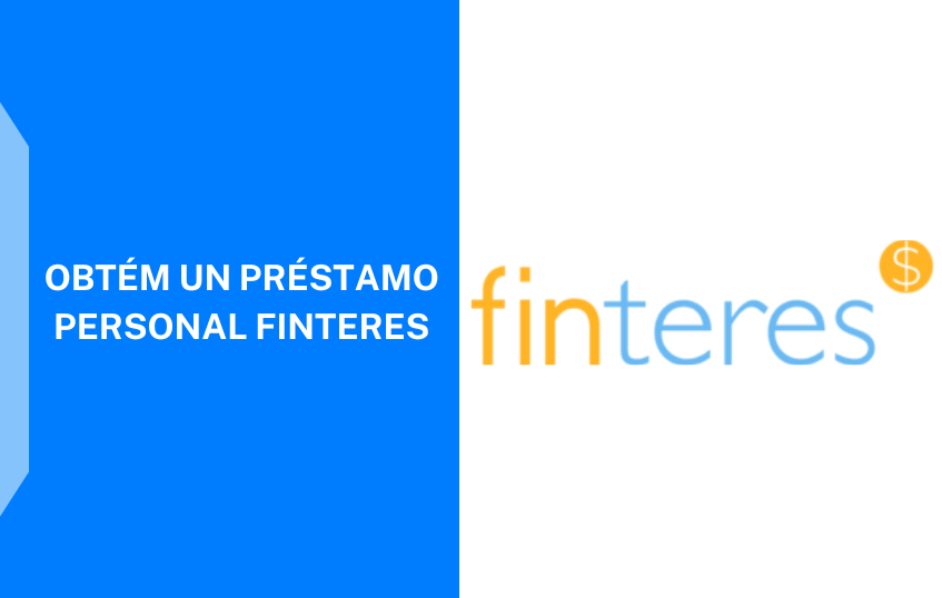 Cómo Solicitar el Préstamo Finteres Guía Fácil y Rápida 2025